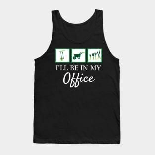 'I'll Be In My Office' Funny Gardening Gift Tank Top